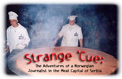 Strange ‘Cue: The Adventures of a Norwegian Journalist in the Meat Capital of Serbia